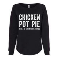 Chicken Pot Pie three of My Favorite Things Funny Womens California Wash Sweatshirt