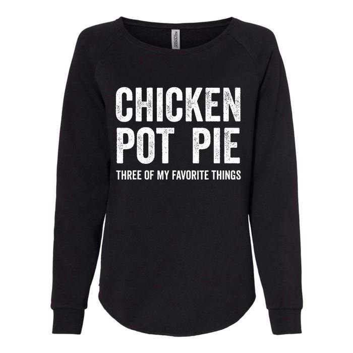 Chicken Pot Pie three of My Favorite Things Funny Womens California Wash Sweatshirt