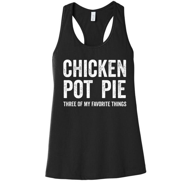 Chicken Pot Pie three of My Favorite Things Funny Women's Racerback Tank