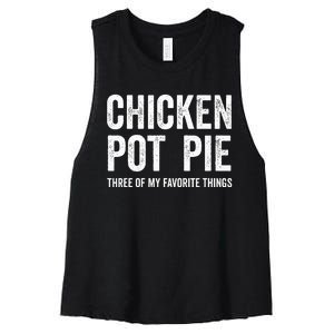 Chicken Pot Pie three of My Favorite Things Funny Women's Racerback Cropped Tank