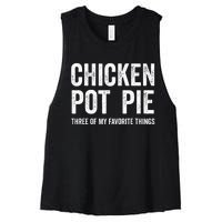 Chicken Pot Pie three of My Favorite Things Funny Women's Racerback Cropped Tank