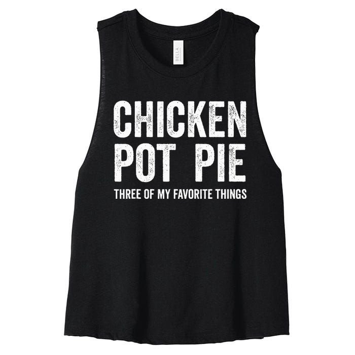 Chicken Pot Pie three of My Favorite Things Funny Women's Racerback Cropped Tank