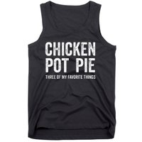 Chicken Pot Pie three of My Favorite Things Funny Tank Top