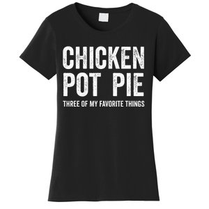 Chicken Pot Pie three of My Favorite Things Funny Women's T-Shirt