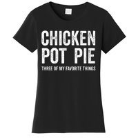 Chicken Pot Pie three of My Favorite Things Funny Women's T-Shirt