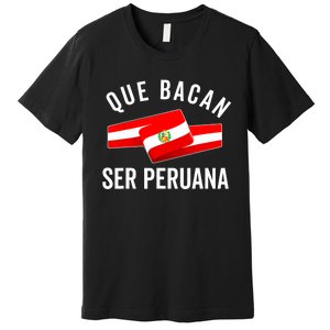 Camiseta Peruana Peruvian Flag Pride Peru Mujer Slang Women Premium T-Shirt