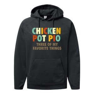 Chicken Pot Pie Three Of My Favorite Things Funny & Humor Pi Performance Fleece Hoodie