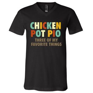 Chicken Pot Pie Three Of My Favorite Things Funny & Humor Pi V-Neck T-Shirt