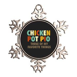 Chicken Pot Pie Three Of My Favorite Things Funny & Humor Pi Metallic Star Ornament