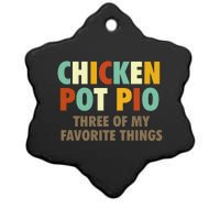 Chicken Pot Pie Three Of My Favorite Things Funny & Humor Pi Ceramic Star Ornament