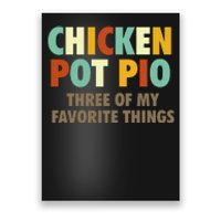 Chicken Pot Pie Three Of My Favorite Things Funny & Humor Pi Poster