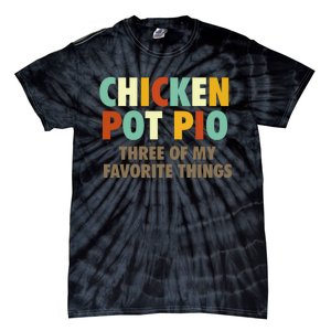 Chicken Pot Pie Three Of My Favorite Things Funny & Humor Pi Tie-Dye T-Shirt