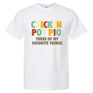 Chicken Pot Pie Three Of My Favorite Things Funny & Humor Pi Garment-Dyed Heavyweight T-Shirt