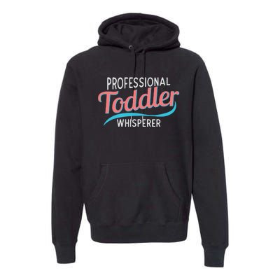 Childcare Provider Professional Whisperer Premium Hoodie