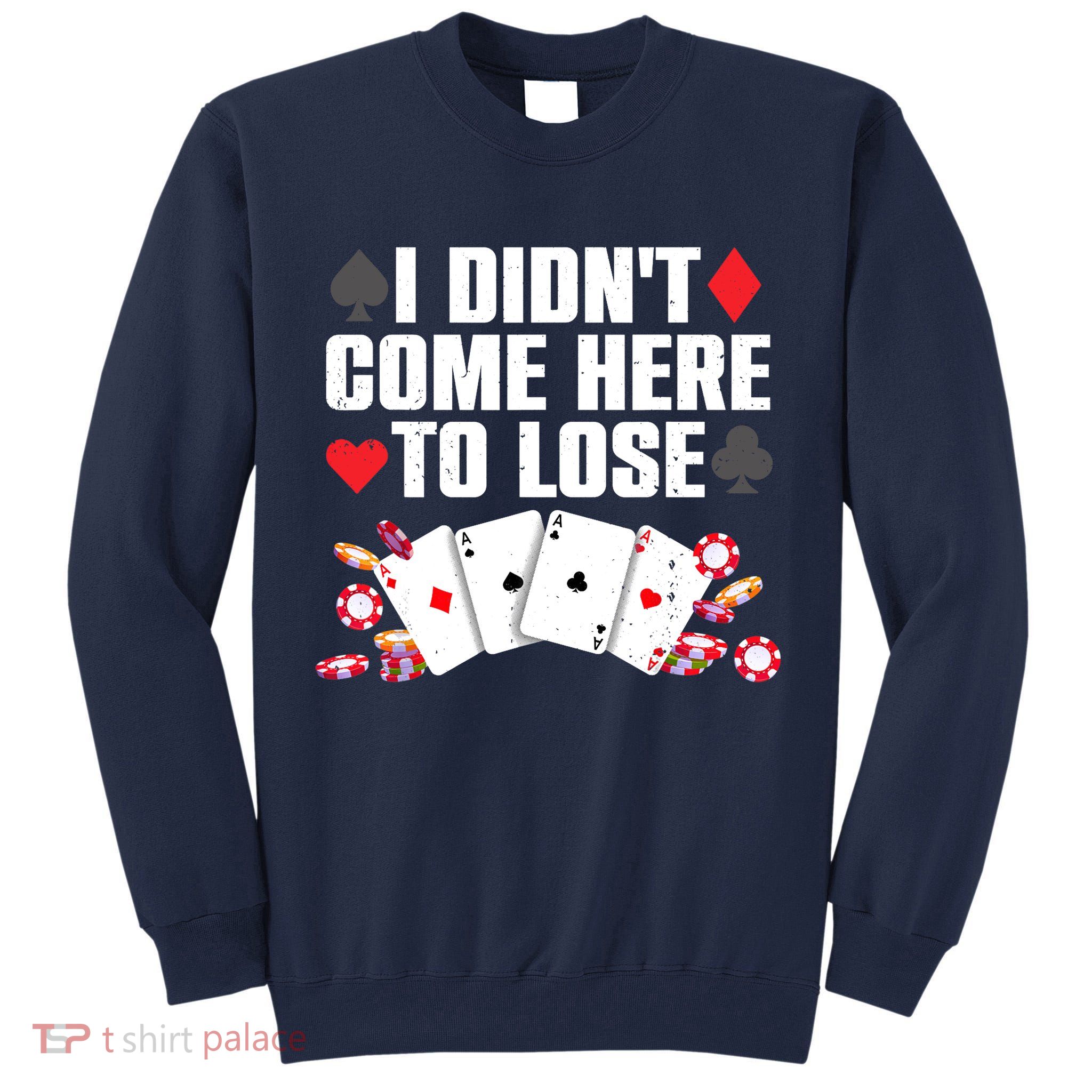 Cool Poker Player Art Casino Lover Gamblers Tall Sweatshirt