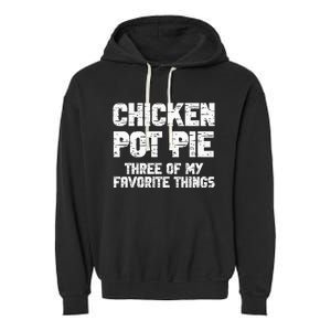 Chicken Pot Pie Three Of My Favorite Things Garment-Dyed Fleece Hoodie