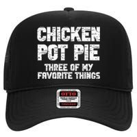 Chicken Pot Pie Three Of My Favorite Things High Crown Mesh Back Trucker Hat