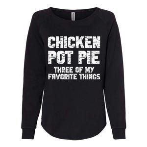 Chicken Pot Pie Three Of My Favorite Things Womens California Wash Sweatshirt