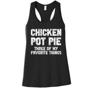 Chicken Pot Pie Three Of My Favorite Things Women's Racerback Tank