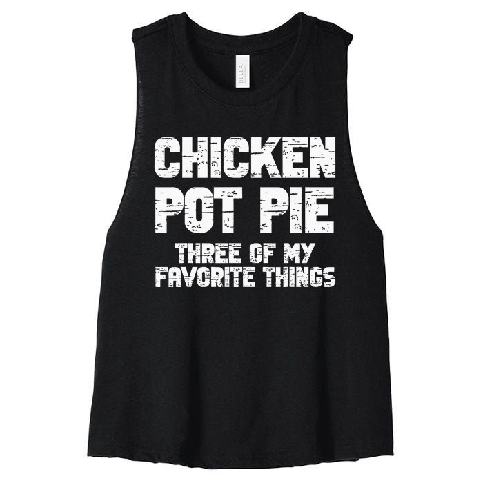 Chicken Pot Pie Three Of My Favorite Things Women's Racerback Cropped Tank