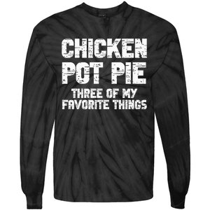 Chicken Pot Pie Three Of My Favorite Things Tie-Dye Long Sleeve Shirt