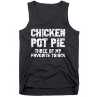 Chicken Pot Pie Three Of My Favorite Things Tank Top