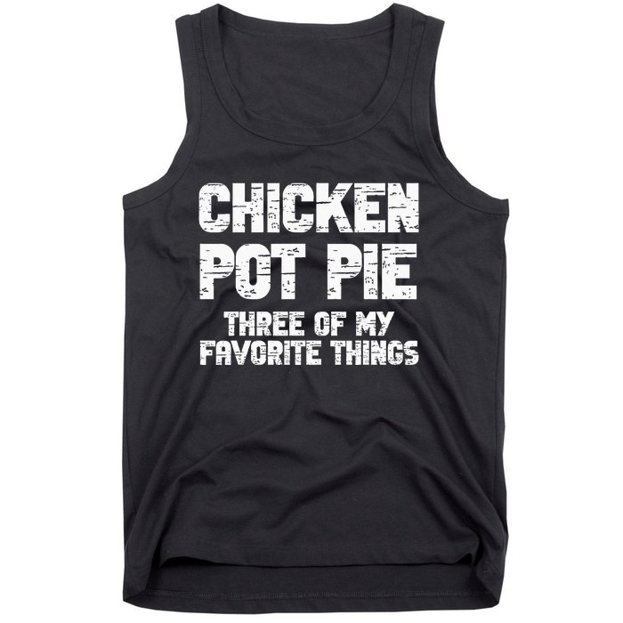 Chicken Pot Pie Three Of My Favorite Things Tank Top