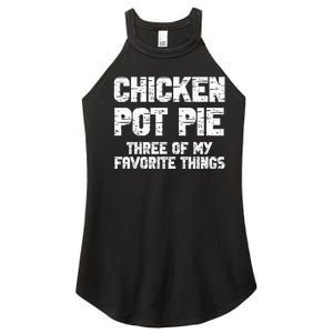 Chicken Pot Pie Three Of My Favorite Things Women's Perfect Tri Rocker Tank