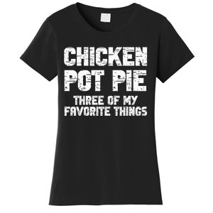 Chicken Pot Pie Three Of My Favorite Things Women's T-Shirt