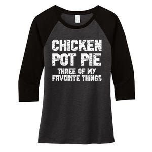 Chicken Pot Pie Three Of My Favorite Things Women's Tri-Blend 3/4-Sleeve Raglan Shirt