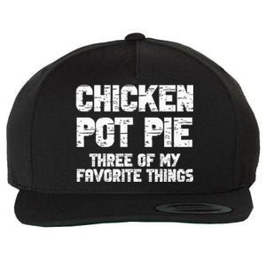 Chicken Pot Pie Three Of My Favorite Things Wool Snapback Cap