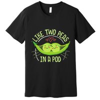 Cute Pea Pod Like Two Peas In A Pod Idiom Premium T-Shirt