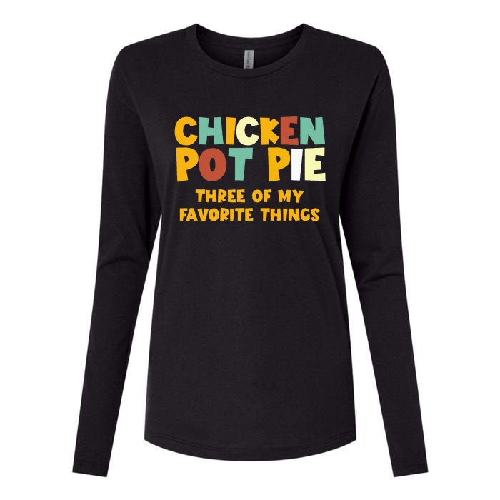 Chicken Pot Pie Three Of My Favorite Things Womens Cotton Relaxed Long Sleeve T-Shirt