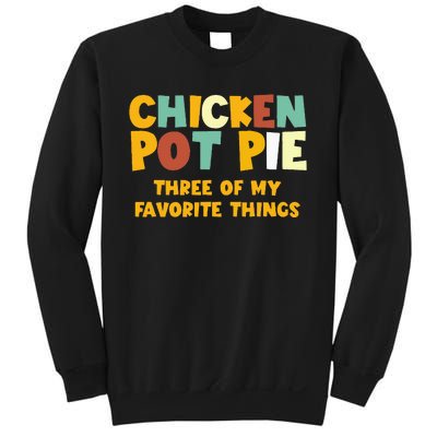 Chicken Pot Pie Three Of My Favorite Things Sweatshirt