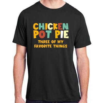 Chicken Pot Pie Three Of My Favorite Things Adult ChromaSoft Performance T-Shirt