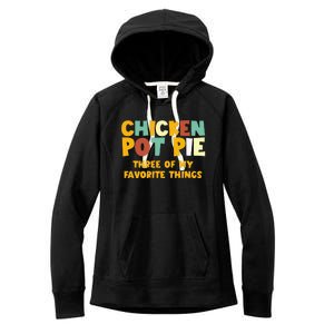 Chicken Pot Pie Three Of My Favorite Things Women's Fleece Hoodie