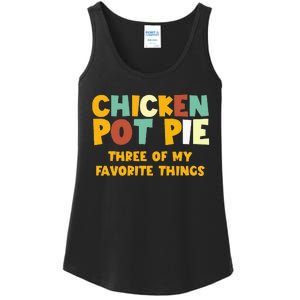 Chicken Pot Pie Three Of My Favorite Things Ladies Essential Tank