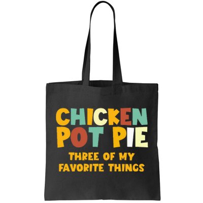 Chicken Pot Pie Three Of My Favorite Things Tote Bag