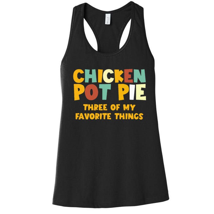 Chicken Pot Pie Three Of My Favorite Things Women's Racerback Tank