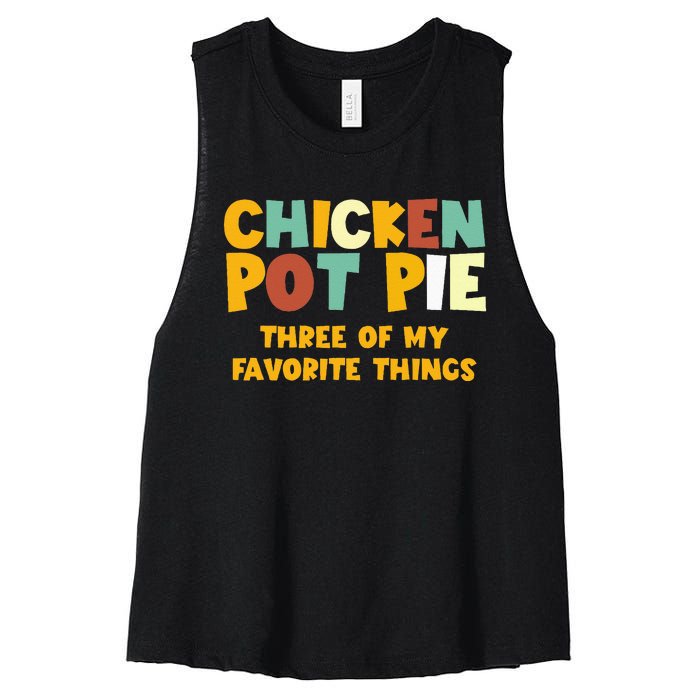 Chicken Pot Pie Three Of My Favorite Things Women's Racerback Cropped Tank