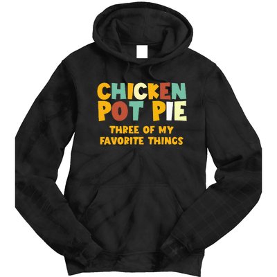 Chicken Pot Pie Three Of My Favorite Things Tie Dye Hoodie