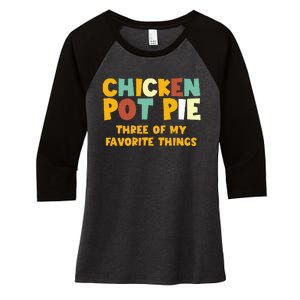 Chicken Pot Pie Three Of My Favorite Things Women's Tri-Blend 3/4-Sleeve Raglan Shirt