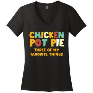 Chicken Pot Pie Three Of My Favorite Things Women's V-Neck T-Shirt