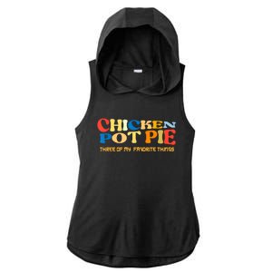 Chicken Pot Pie Three Of My Favorite Funny Ladies PosiCharge Tri-Blend Wicking Draft Hoodie Tank