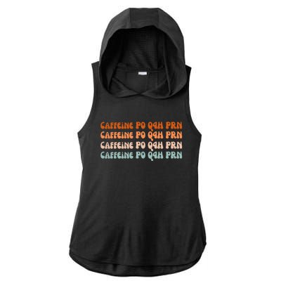 Caffeine PO Q4H PRN Funny Caffeine Nurse Healthcare Workers Ladies PosiCharge Tri-Blend Wicking Draft Hoodie Tank