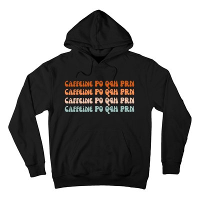 Caffeine PO Q4H PRN Funny Caffeine Nurse Healthcare Workers Hoodie