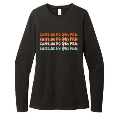 Caffeine PO Q4H PRN Funny Caffeine Nurse Healthcare Workers Womens CVC Long Sleeve Shirt