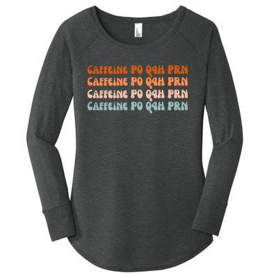 Caffeine PO Q4H PRN Funny Caffeine Nurse Healthcare Workers Women's Perfect Tri Tunic Long Sleeve Shirt