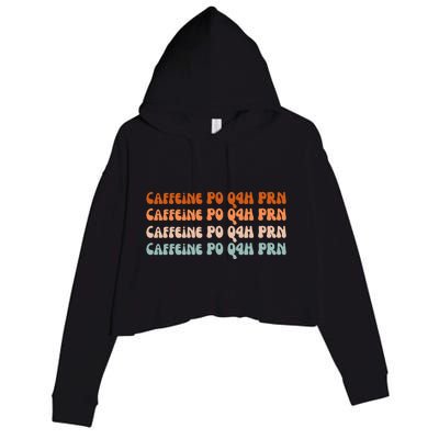 Caffeine PO Q4H PRN Funny Caffeine Nurse Healthcare Workers Crop Fleece Hoodie