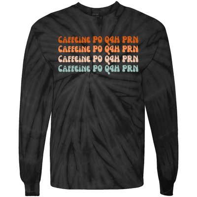 Caffeine PO Q4H PRN Funny Caffeine Nurse Healthcare Workers Tie-Dye Long Sleeve Shirt